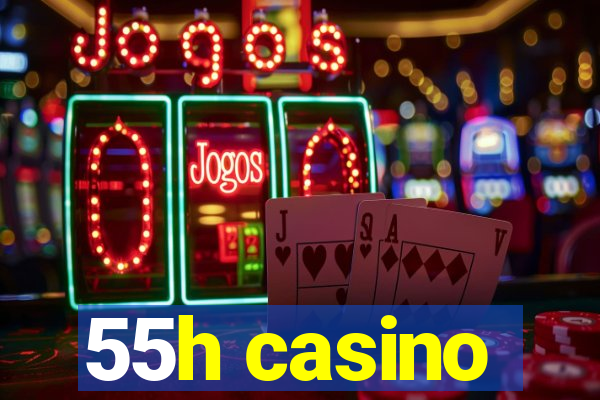 55h casino